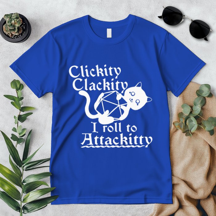 Clickity Clackity I Roll To Attackity Game Dice Attackitty Premium T-Shirt