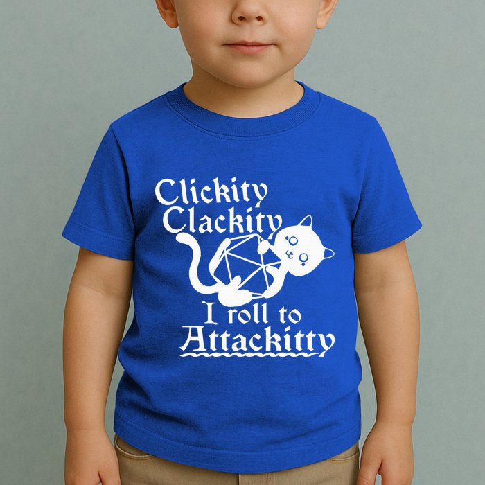 Clickity Clackity I Roll To Attackity Game Dice Attackitty Toddler T-Shirt