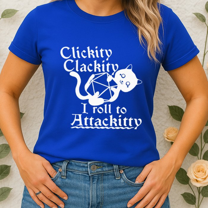 Clickity Clackity I Roll To Attackity Game Dice Attackitty Womens T-Shirt