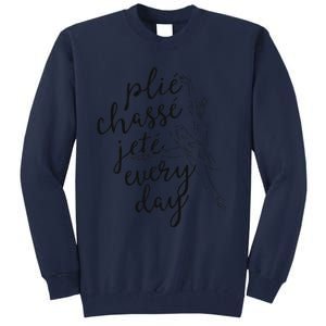 Clie Chasse Jete All Day Gift For Ballet Dancer Teacher Tall Sweatshirt