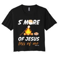 Church Camping Jesus Smores Of Jesus Less Of Me Women's Crop Top Tee