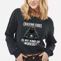 Cracking Codes Kind Of Workout Funny Cybersecurity Hacker Cropped Pullover Crew