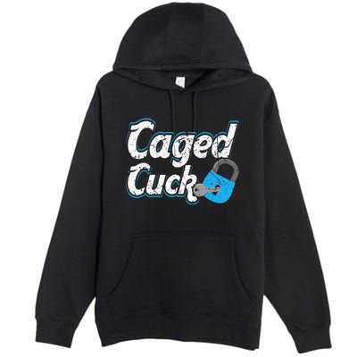 Caged Cuck Kinky Submissive Cuckold Boy Fetish Chastity Premium Pullover Hoodie