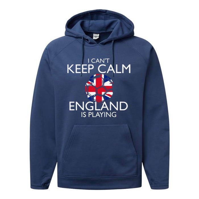 Cool Cant Keep Calm England Is Playing Soccer Performance Fleece Hoodie