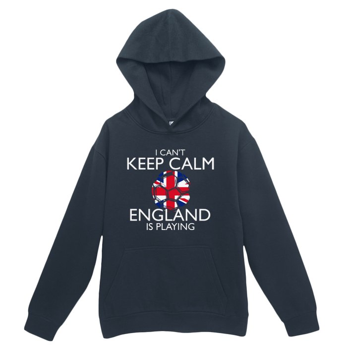 Cool Cant Keep Calm England Is Playing Soccer Urban Pullover Hoodie