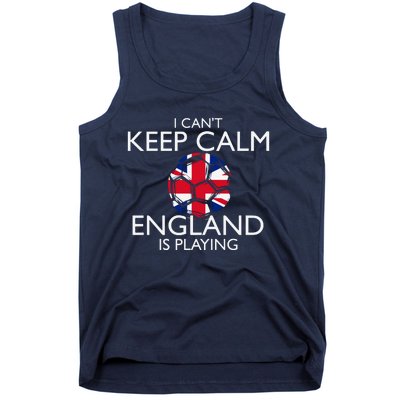 Cool Cant Keep Calm England Is Playing Soccer Tank Top