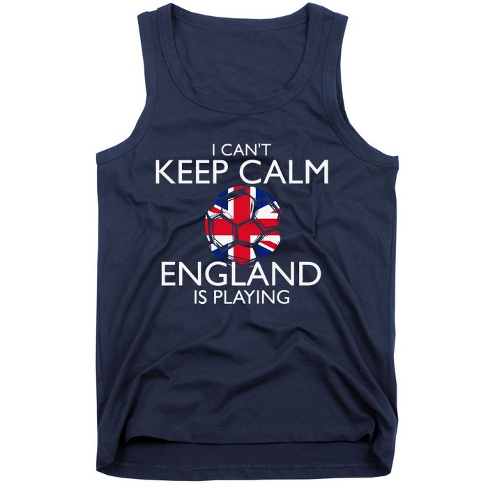 Cool Cant Keep Calm England Is Playing Soccer Tank Top