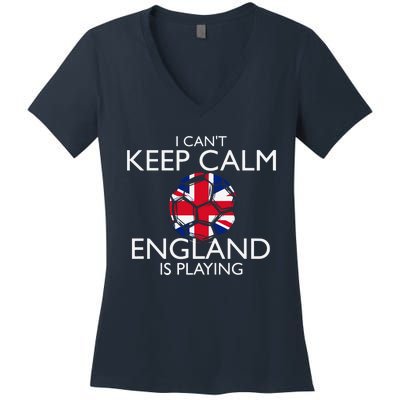 Cool Cant Keep Calm England Is Playing Soccer Women's V-Neck T-Shirt