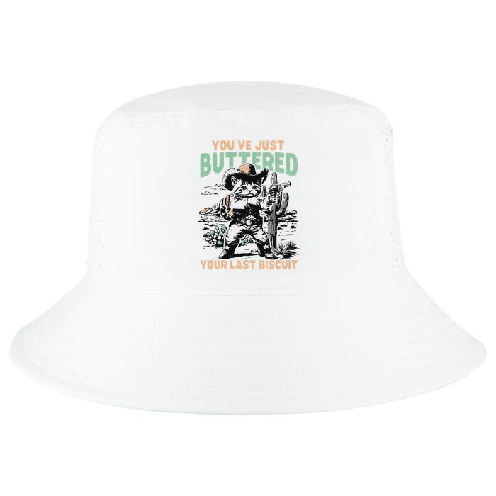 Cute Cowboy Kitten YouVe Just Buttered Your Last Biscuit Cool Comfort Performance Bucket Hat