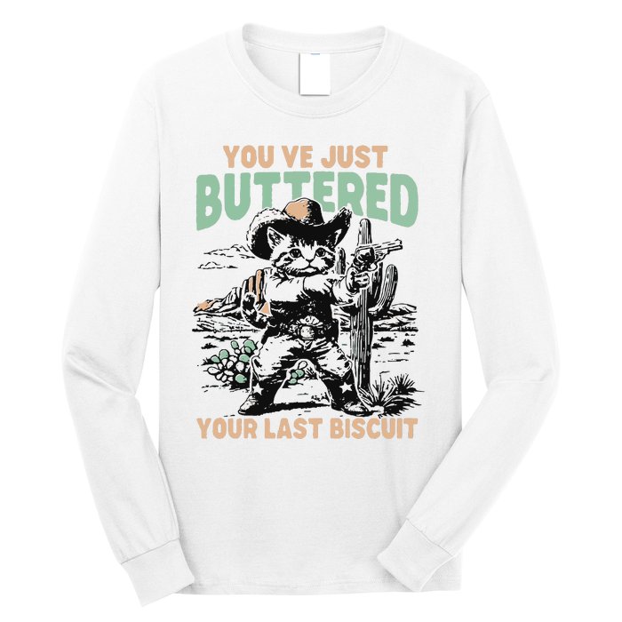 Cute Cowboy Kitten YouVe Just Buttered Your Last Biscuit Long Sleeve Shirt