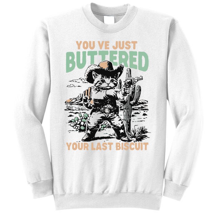 Cute Cowboy Kitten YouVe Just Buttered Your Last Biscuit Sweatshirt