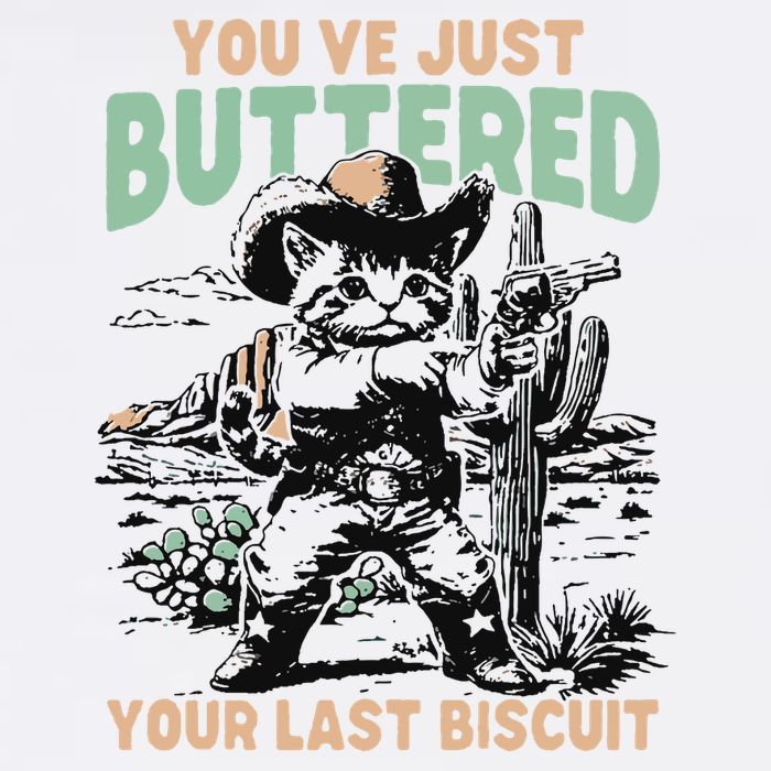 Cute Cowboy Kitten YouVe Just Buttered Your Last Biscuit T-Shirt