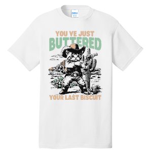 Cute Cowboy Kitten YouVe Just Buttered Your Last Biscuit Tall T-Shirt