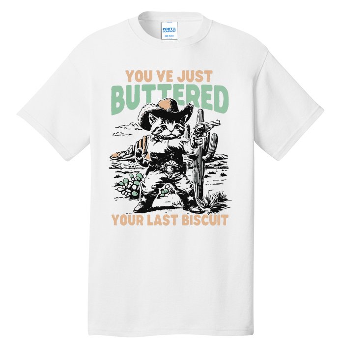 Cute Cowboy Kitten YouVe Just Buttered Your Last Biscuit Tall T-Shirt