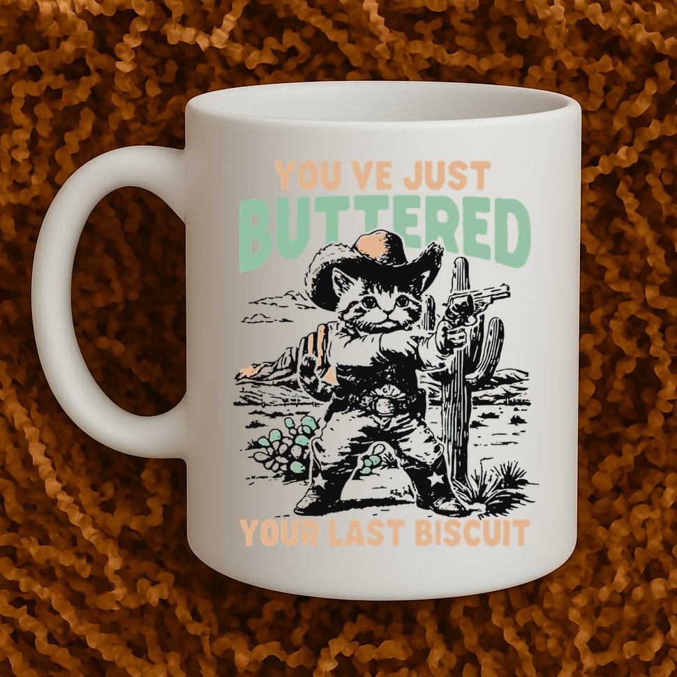 Cute Cowboy Kitten YouVe Just Buttered Your Last Biscuit Mug