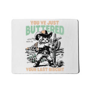 Cute Cowboy Kitten YouVe Just Buttered Your Last Biscuit Mousepad