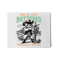 Cute Cowboy Kitten YouVe Just Buttered Your Last Biscuit Mousepad