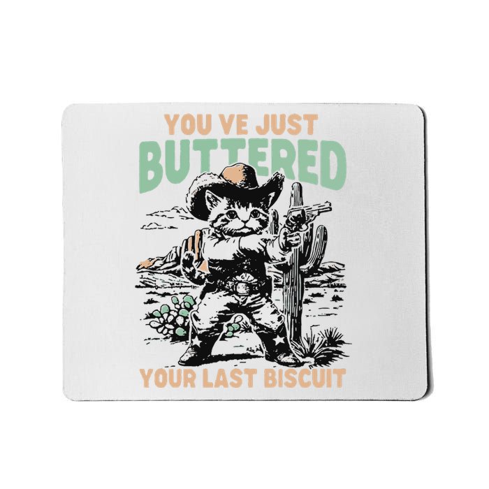 Cute Cowboy Kitten YouVe Just Buttered Your Last Biscuit Mousepad