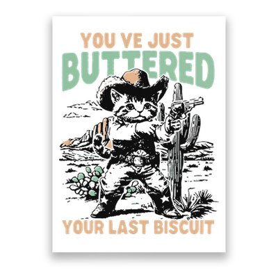 Cute Cowboy Kitten YouVe Just Buttered Your Last Biscuit Poster