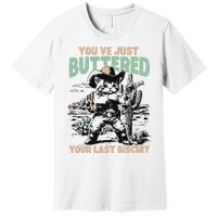 Cute Cowboy Kitten YouVe Just Buttered Your Last Biscuit Premium T-Shirt