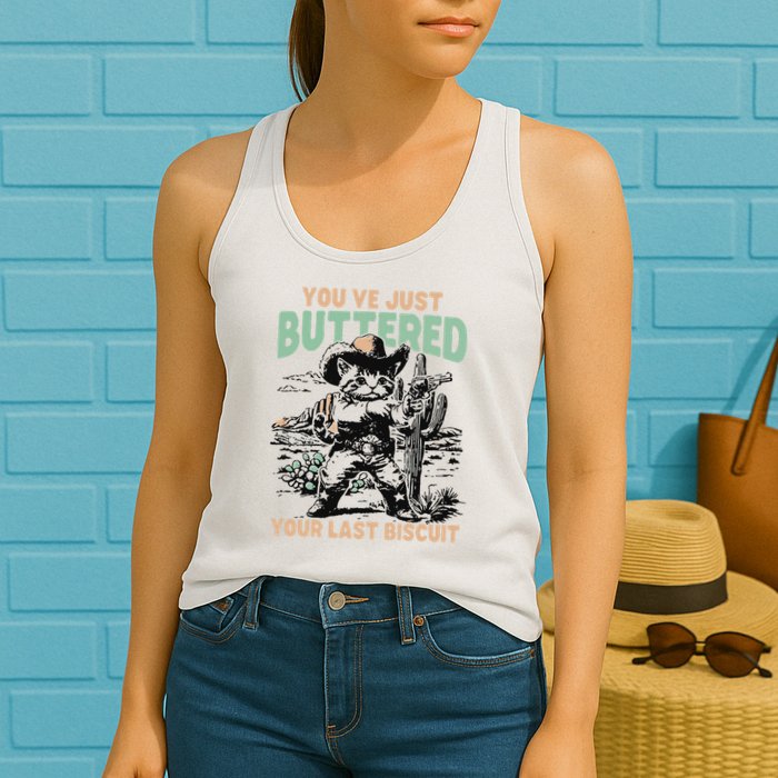 Cute Cowboy Kitten YouVe Just Buttered Your Last Biscuit Womens Tank Top