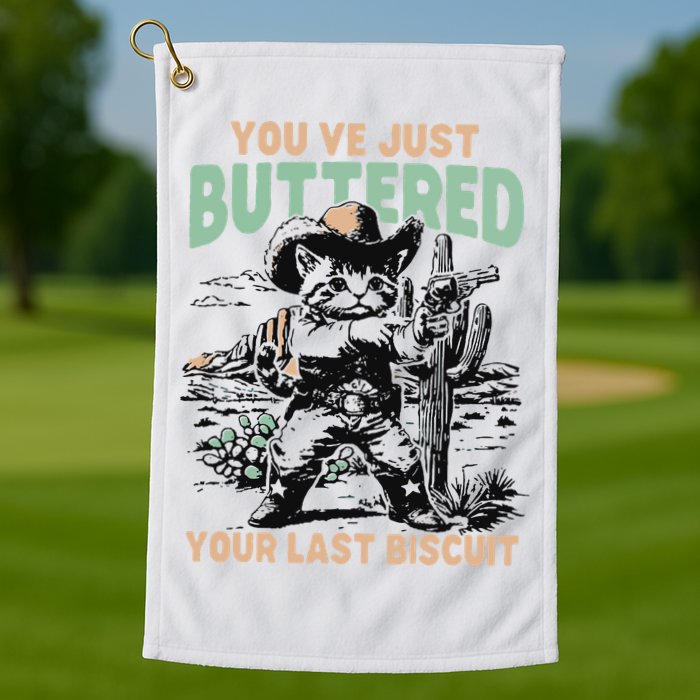 Cute Cowboy Kitten YouVe Just Buttered Your Last Biscuit Golf Towel
