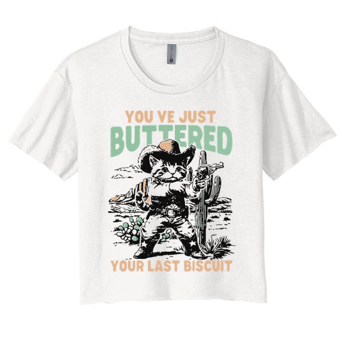 Cute Cowboy Kitten YouVe Just Buttered Your Last Biscuit Women's Crop Top Tee