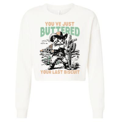 Cute Cowboy Kitten YouVe Just Buttered Your Last Biscuit Cropped Pullover Crew