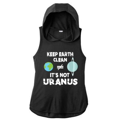 Climate Change Keep The Earth Clean It Is Not Uranus Gift Ladies PosiCharge Tri-Blend Wicking Draft Hoodie Tank