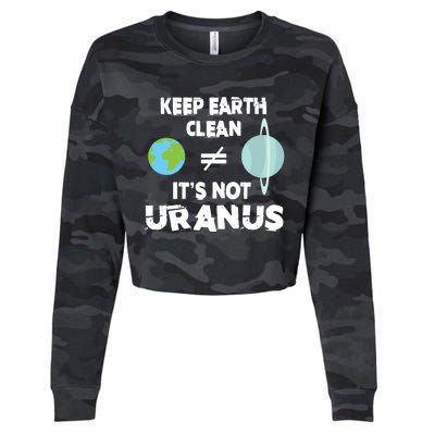 Climate Change Keep The Earth Clean It Is Not Uranus Gift Cropped Pullover Crew