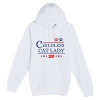 Childless Cat Kamala 2024 Childless Cat Lady 2024 Childless Cat Lady Kamala 2024 Premium Pullover Hoodie