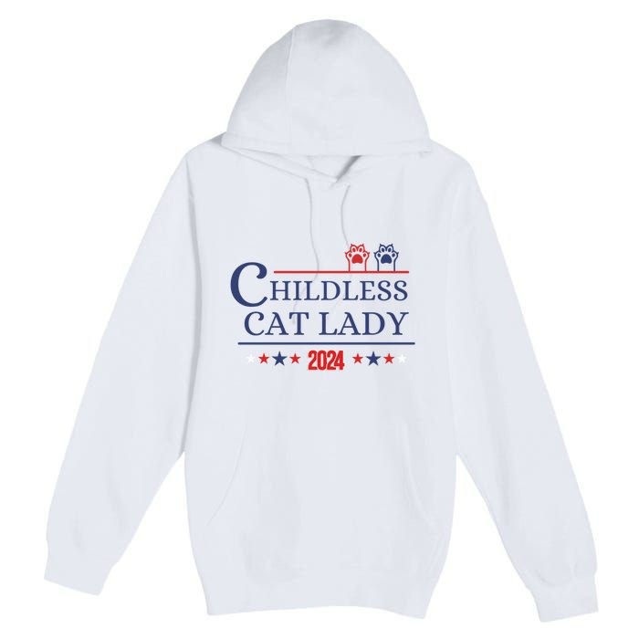 Childless Cat Kamala 2024 Childless Cat Lady 2024 Childless Cat Lady Kamala 2024 Premium Pullover Hoodie