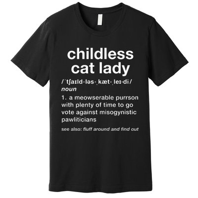 Childless Cat Lady Funny Dictionary Definition Premium T-Shirt