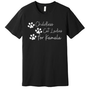 Childless Cat Ladies For Kamala Harris Funny Pro Kamala Premium T-Shirt