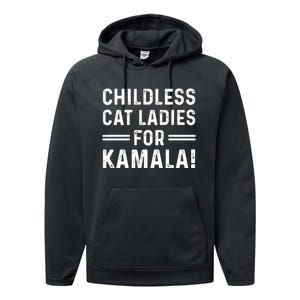 Childless Cat Ladies For Kamala 2024 Performance Fleece Hoodie