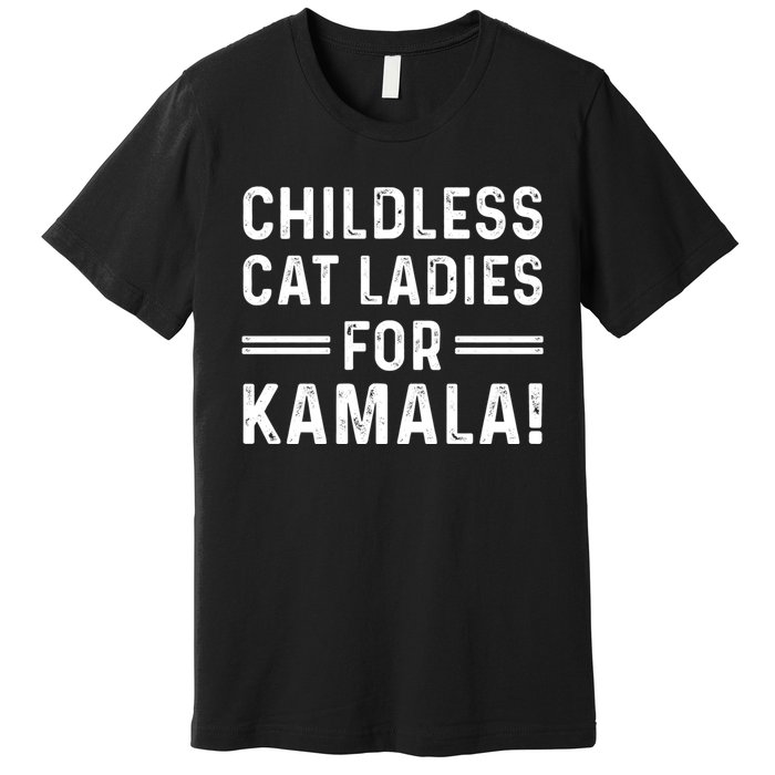 Childless Cat Ladies For Kamala 2024 Premium T-Shirt