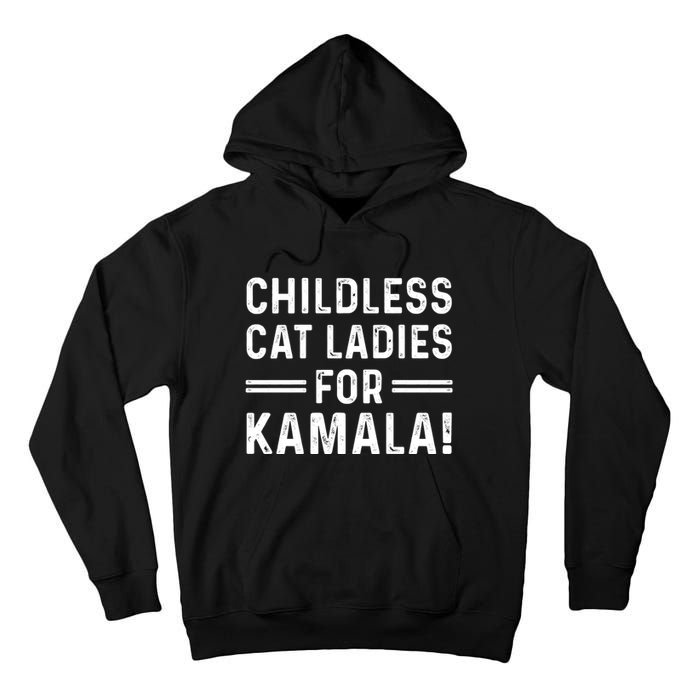 Childless Cat Ladies For Kamala 2024 Tall Hoodie