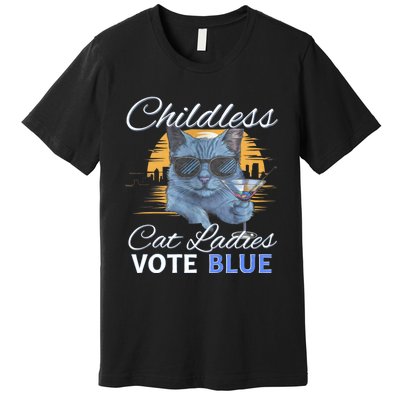 Childless Cat Ladies Vote Blue In November Kamala President Premium T-Shirt