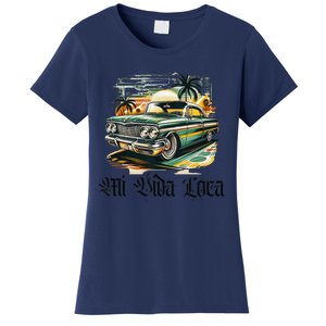 Chicano Culture Lowriders Classic Mi Vida Loca Lowrider Women's T-Shirt