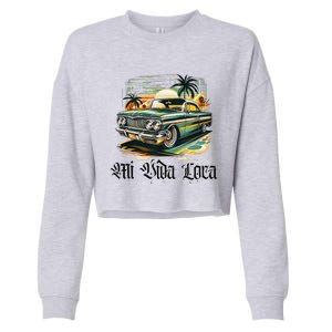 Chicano Culture Lowriders Classic Mi Vida Loca Lowrider Cropped Pullover Crew