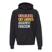 Childless Cat Ladies Against Fascism Kamala Harris 2024 Premium Hoodie