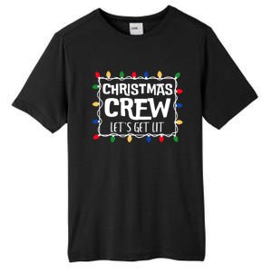 Christmas Crew LetS Get Lit Matching Family Christmas Meaningful Gift Tall Fusion ChromaSoft Performance T-Shirt