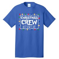 Christmas Crew LetS Get Lit Matching Family Christmas Meaningful Gift Tall T-Shirt