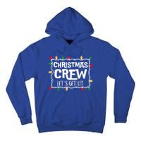 Christmas Crew LetS Get Lit Matching Family Christmas Meaningful Gift Tall Hoodie