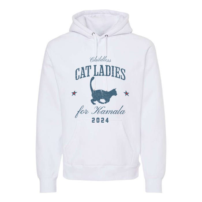 Childless Cat Ladies For Kamala 2024 Harris 47 Election 2024 Premium Hoodie