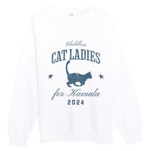 Childless Cat Ladies For Kamala 2024 Harris 47 Election 2024 Premium Crewneck Sweatshirt