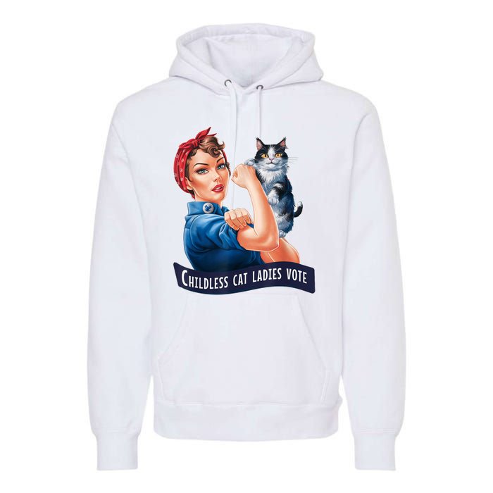 Childless Cat Ladies Vote Rosie The Riveter Premium Hoodie