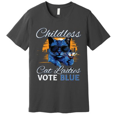 Childless Cat Ladies Vote Blue In November Kamala President Premium T-Shirt