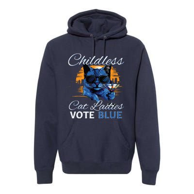 Childless Cat Ladies Vote Blue In November Kamala President Premium Hoodie