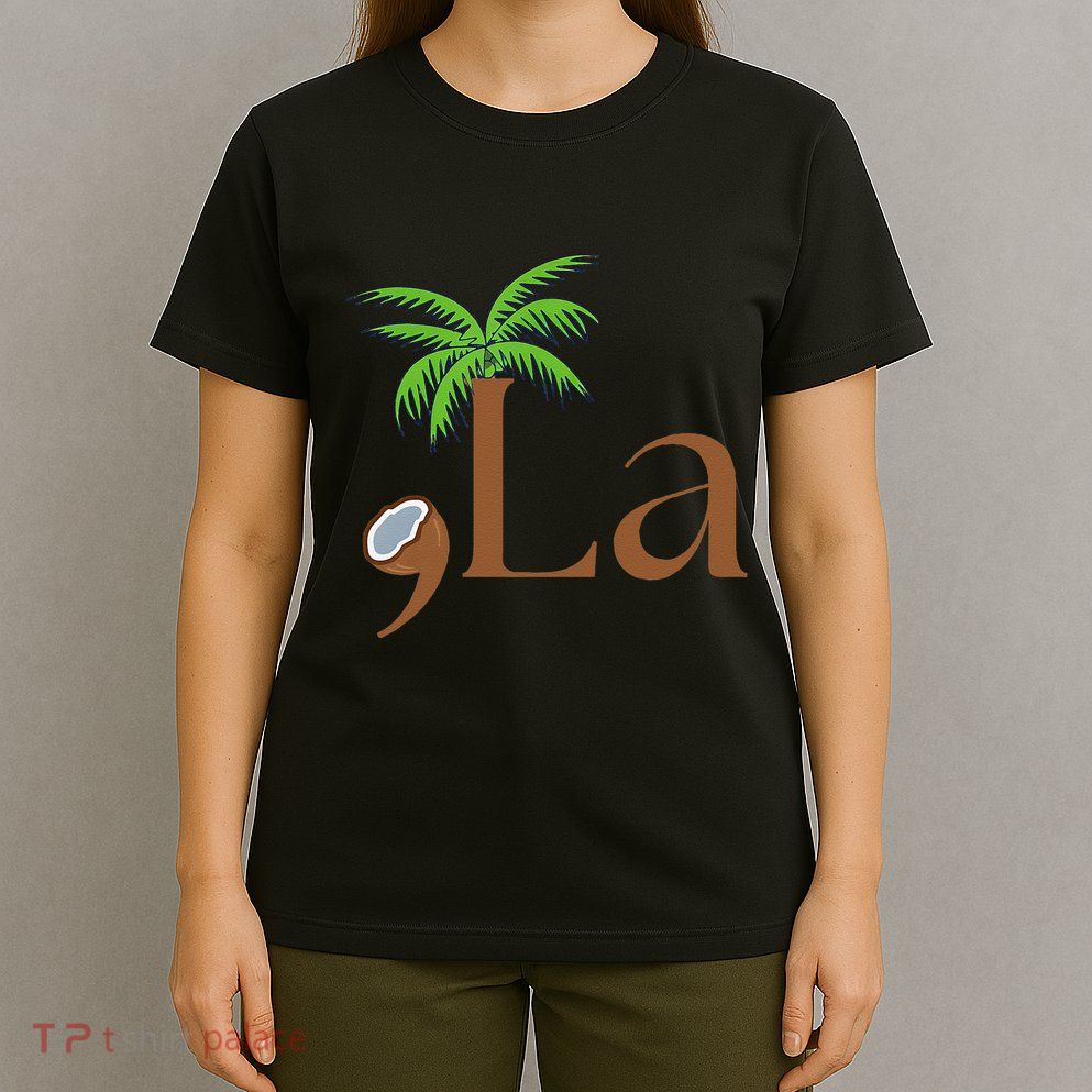 Coconut Comma + La 2024 Gift Funny T-Shirt